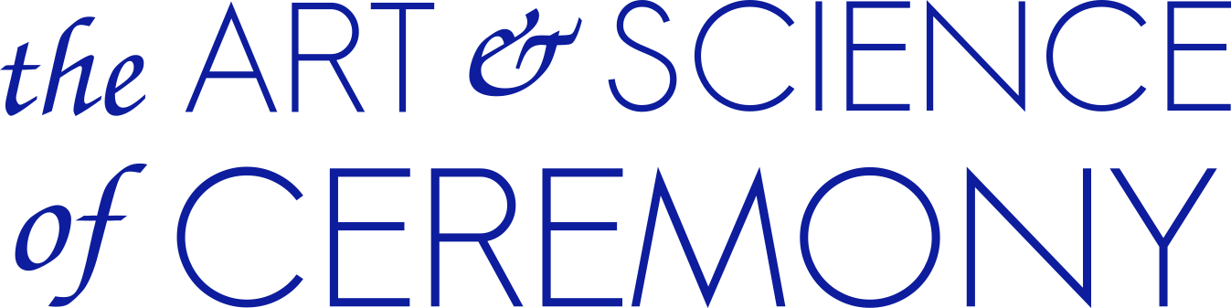 The Art & Science of Ceremony